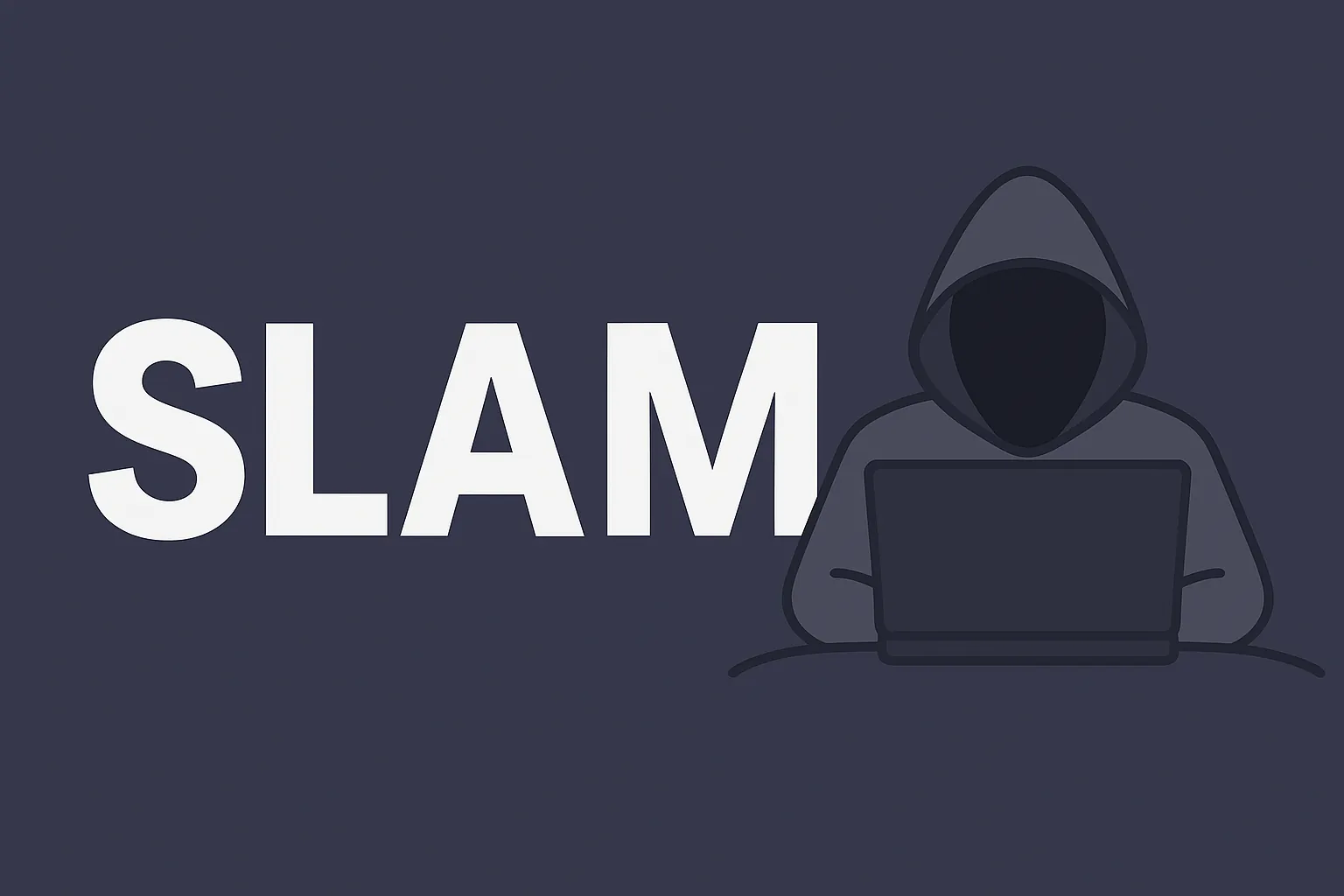 Dark-themed graphic with the word SLAM in white and a hooded figure using a laptop on a dark background.